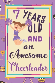 Paperback 7 Years Old And A Awesome Cheerleader: : Cheerleading Lined Notebook / Journal Gift For a cheerleaders 120 Pages, 6x9, Soft Cover. Matte Book