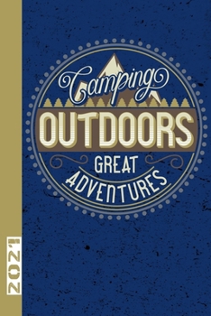 Camping Outdoors Great Adventure 2021: Toller Wochenkalender Passend F?r Die Urlaubsreise. Ob Outdoor Oder Hotelurlaub.
