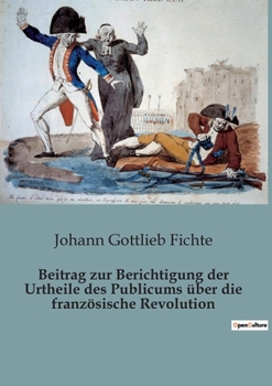 Paperback Beitrag zur Berichtigung der Urtheile des Publicums über die französische Revolution [German] Book