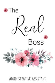 Paperback The Real Boss: Lined Notebook for Administrative Assistant...Funny Appreciation Journal Book