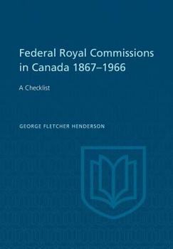 Paperback Federal Royal Commissions in Canada 1867-1966: A Checklist Book