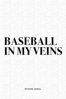 Paperback Baseball In My Veins: A 6x9 Inch Diary Notebook Journal With A Bold Text Font Slogan On A Matte Cover and 120 Blank Lined Pages Makes A Grea Book