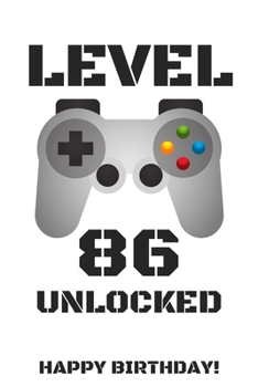 Level 86 Unlocked Happy Birthday!: Gamer Notebook / Journal / Diary / Achievement / Card / Appreciation Gift (6 x 9 - 110 Blank Lined Pages)