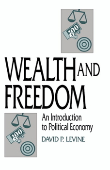 Paperback Wealth and Freedom: An Introduction to Political Economy Book