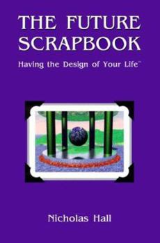 Paperback The Future Scrapbook: Having the Design of Your Life Book