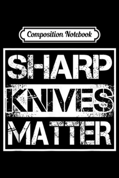 Paperback Composition Notebook: Cool Chef Culinarian Sharp Knives Matter Culinary Chef Journal/Notebook Blank Lined Ruled 6x9 100 Pages Book