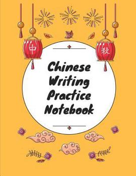 Paperback Chinese Writing Practice Notebook: Practice Writing Chinese Characters! Tian Zi Ge Paper Workbook │Learn How to Write Chinese Calligraphy Pinyin Book