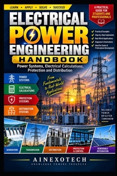 Electrical Power Engineering Handbook: Power Engineering , Electrical Calculations, Protection and Distribution
