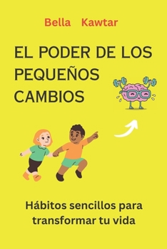 Paperback El Poder de Los Pequeños Cambios: Hábitos sencillos para transformar tu vida [Spanish] Book