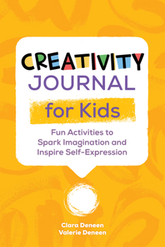 Paperback Creativity Journal for Kids: Fun Activities to Spark Imagination and Inspire Self-Expression Book