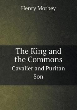 Paperback The King and the Commons Cavalier and Puritan Son Book