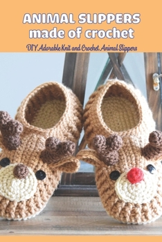 Paperback Animal slippers made of crochet: DIY Adorable Knit and Crochet Animal Slippers Book