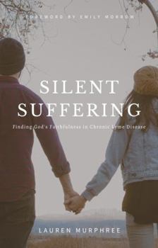 Paperback Silent Suffering: Finding God's Faithfulness in Chronic Lyme Disease Book