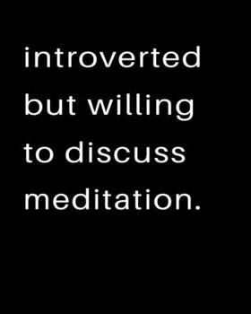 Paperback Introverted But Willing To Discuss Meditation: 2020 Calendar Day to Day Planner Dated Journal Notebook Diary 8" x 10" 110 Pages Clean Detailed Book