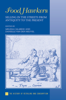 Food Hawkers: Selling in the Streets from Antiquity to the Present - Book  of the History of Retailing and Consumption
