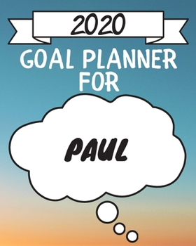 Paperback 2020 Goal Planner For Paul: 2020 New Year Planner Goal Journal Gift for Paul / Notebook / Diary / Unique Greeting Card Alternative Book