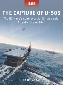 Paperback The Capture of U-505: The Us Navy's Controversial Enigma Raid, Atlantic Ocean 1944 Book