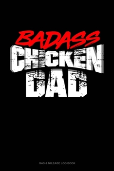 Badass Chicken Daddy: Gas & Mileage Log Book