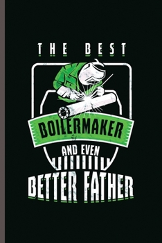 Paperback The Best Boilermaker and even Better Father: Cool Animated Boilermaker Design Blank Journal For Worker Any occasional Gift (6"x9") Lined Notebook to w Book