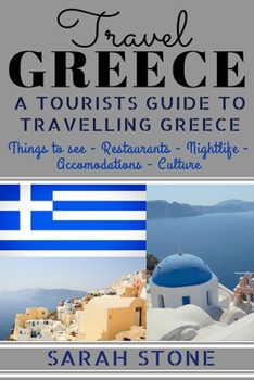 Paperback Travel Greece: A Tourist's Guide on Travelling to Greece; Find the Best Places to See, Things to Do, Nightlife, Restaurants and Accom Book