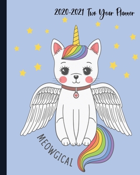 2020-2021 Two Year Planner: Magical Rainbow Caticorn Cover on a Weekly Monthly Planner Organizer. Perfect 2 Year Motivational Planner, Agenda, ... cat lovers!! (Cat Lovers 2 Year Planner)