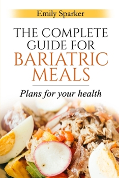 Paperback The Complete Guide for Bariatric Meals: Plans For Your Health Book