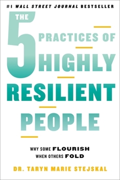 Paperback The 5 Practices of Highly Resilient People: Why Some Flourish When Others Fold Book
