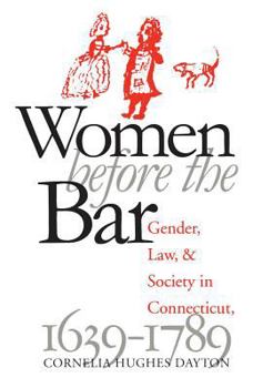Hardcover Women Before the Bar: Gender, Law, and Society in Connecticut, 1639-1789 Book
