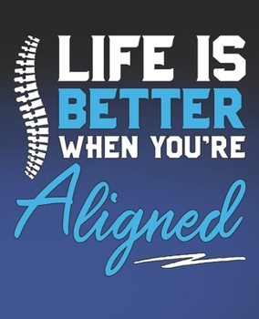 Life Is Beter When You're Aligned: Funny Chiropractor Gift, College Ruled Composition Notebook, 7.5 x 9.25 Blank Lined Journal to Write in, Diary Note Book