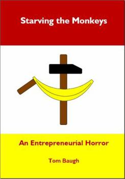 Paperback Starving the Monkeys: An Entrepreneurial Horror Book