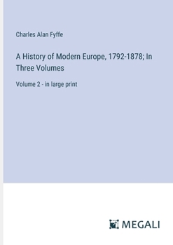 Paperback A History of Modern Europe, 1792-1878; In Three Volumes: Volume 2 - in large print Book