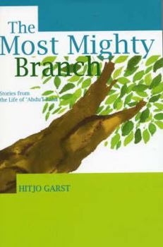Paperback The Most Mighty Branch - Stories from the Life of Abdu'l-Baha Book
