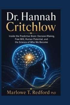 Paperback Dr. Hannah Critchlow: Inside the Predictive Brain: Decision-Making, Free Will, Human Potential, and the Science of Who We Become Book