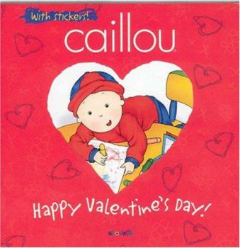 Paperback Caillou Happy Valentine's Day! Book