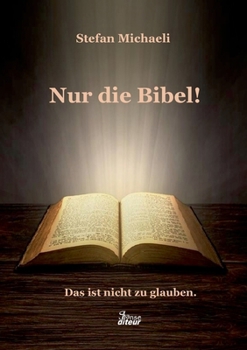 Paperback Nur die Bibel!: Das ist nicht zu glauben. [German] Book