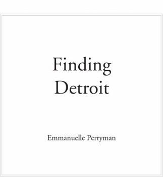 Paperback Finding Detroit: Faces and Places in the Motor City Volume 1 Book
