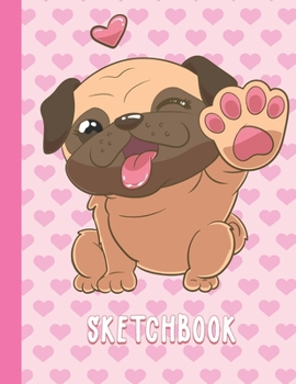 Paperback Sketchbook: Cute Blank Notebook for Sketching and Picture Space with Kawaii Pug Dog and Hearts, Unlined Paper Book for Drawing, Jo Book