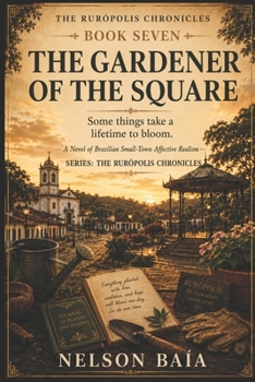 Paperback The Gardener of the Town Square: Some Things Take a Lifetime to Bloom Book