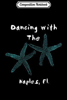 Paperback Composition Notebook: Dancing with the Starfish.Naples Florida Journal/Notebook Blank Lined Ruled 6x9 100 Pages Book