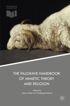 Hardcover The Palgrave Handbook of Mimetic Theory and Religion Book