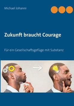 Paperback Zukunft braucht Courage: F?r ein Gesellschaftsgef?ge mit Substanz [German] Book