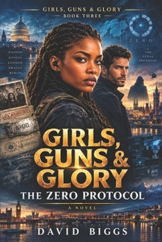 Girls, Guns and Glory: The Zero Protocol: The System Wanted a Successor. She Wants to End the Succession. (Girls, Guns and Glory: Three Books. One ... One Woman Who Refuses to Inherit It.)
