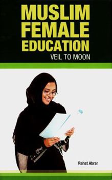 Hardcover Muslim Female Education: Veil to Moon Book