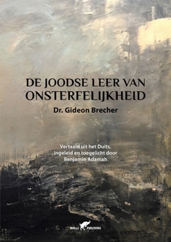 De Joodse Leer van Onsterfelijkheid (Dutch Edition)
