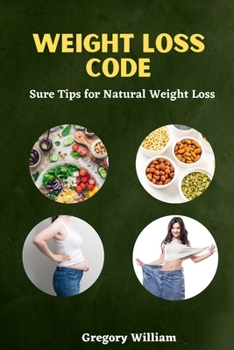 Paperback The Weight Loss Code: Sure Tips For Natural Weight Loss Book
