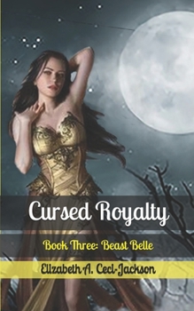 Paperback Cursed Royalty: Book Three: Beast Belle Book