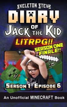 Diary of Jack the Kid, Season 1, Episode 6 - Book #6 of the Diary of Jack the Kid