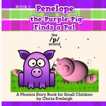 Paperback Penelope the Purple Pig Finds a Pal: A Phonics Story Book for Small Children Book