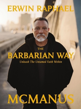 Hardcover The Barbarian Way: Unleash the Untamed Faith Within Book