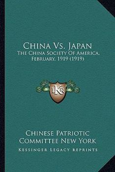 China Vs. Japan: The China Society Of America, February, 1919